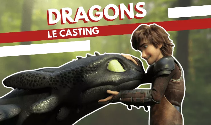 Dragons, à qui donner les rôles ?