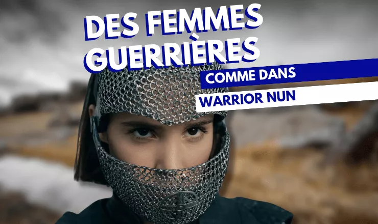 Des femmes guerrières comme dans Warrior Nun