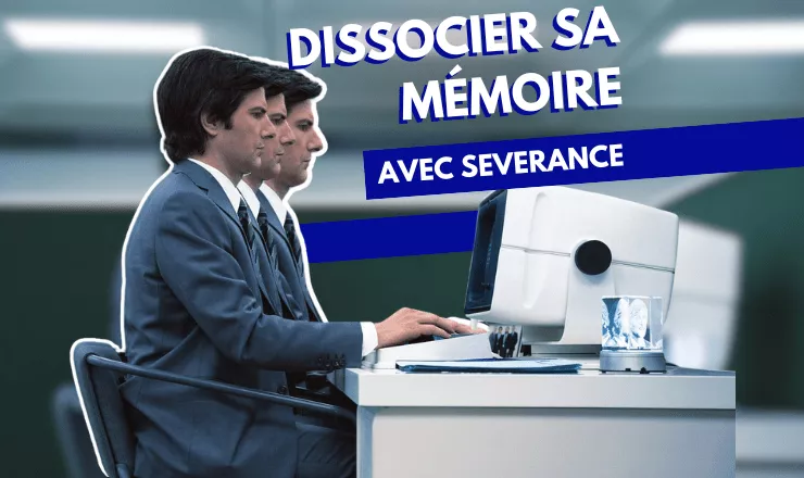 Dissocier sa mémoire avec Severance