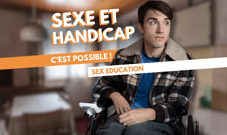 Sex Education, sexe et handicap c'est possible !