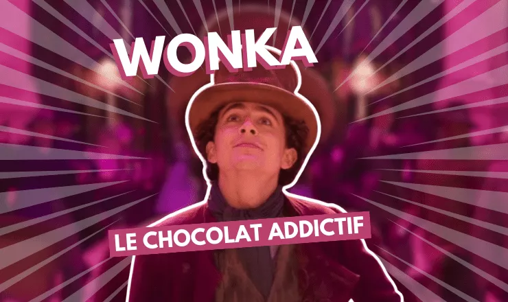 Wonka : du chocolat addictif !