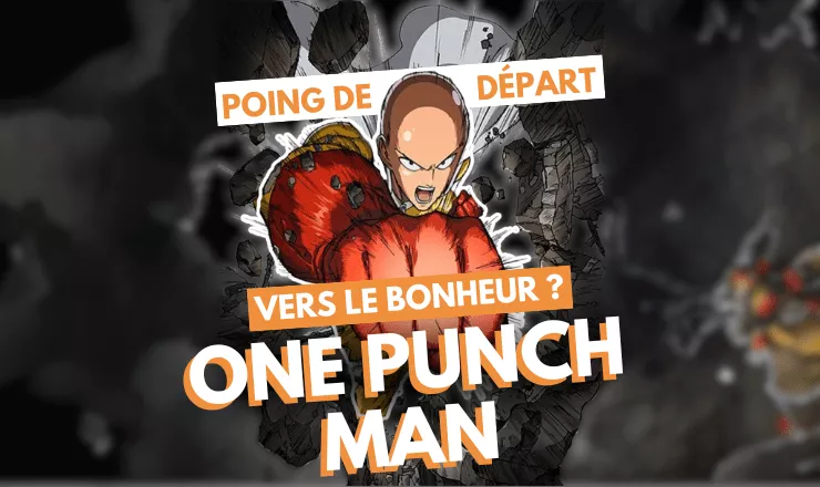 One Punch Man : le poing de départ vers le bonheur ?